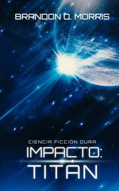 «Impacto: Titán», de Brandon Q. Morris: resumen y opinión