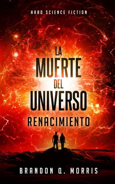 La muerte del universo: Renacimiento, de Brandon Q. Morris: resumen y opinión