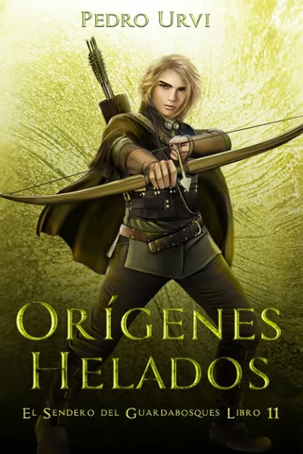 Orígenes helados (El Sendero del Guardabosques 11), de Pedro Urvi: resumen