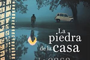 La Piedra de la Casa: La Casa de la Piedra – Reseña del libro de Juan Alcázar