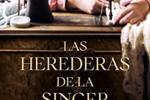 LAS HEREDERAS DE LA SINGER | ANA LENA RIVERA [EPUB]