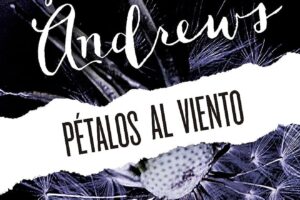 Pétalos al Viento: Un viaje emocional entre secretos y venganzas
