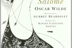 Salomé de Oscar Wilde: Resumen completo, análisis y reseña de esta polémica obra