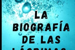 LA BIOGRAFÍA DE LAS LÁGRIMAS | Ariel Zorion