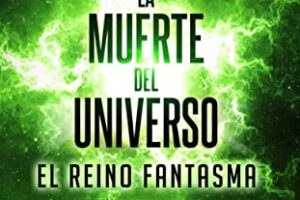 LA MUERTE DEL UNIVERSO EL REINO FANTASMA | Brandon Q. Morris
